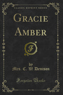 Gracie Amber (Classic Reprint)