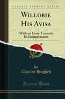 Willobie His Avisa: With an Essay Towards Its Interpretation (Classic Reprint)