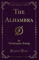 The Alhambra (Classic Reprint)