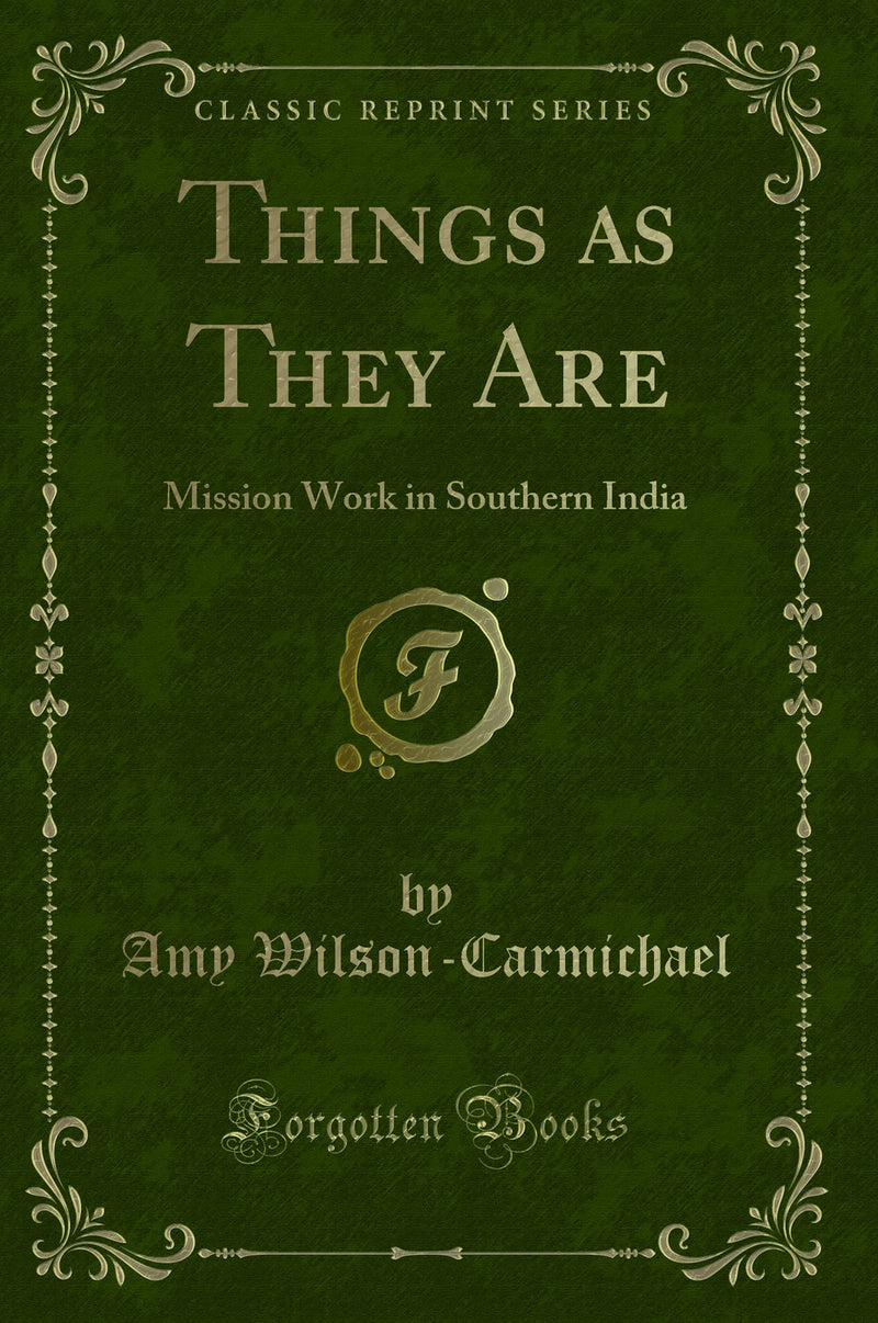 Things as They Are: Mission Work in Southern India (Classic Reprint)