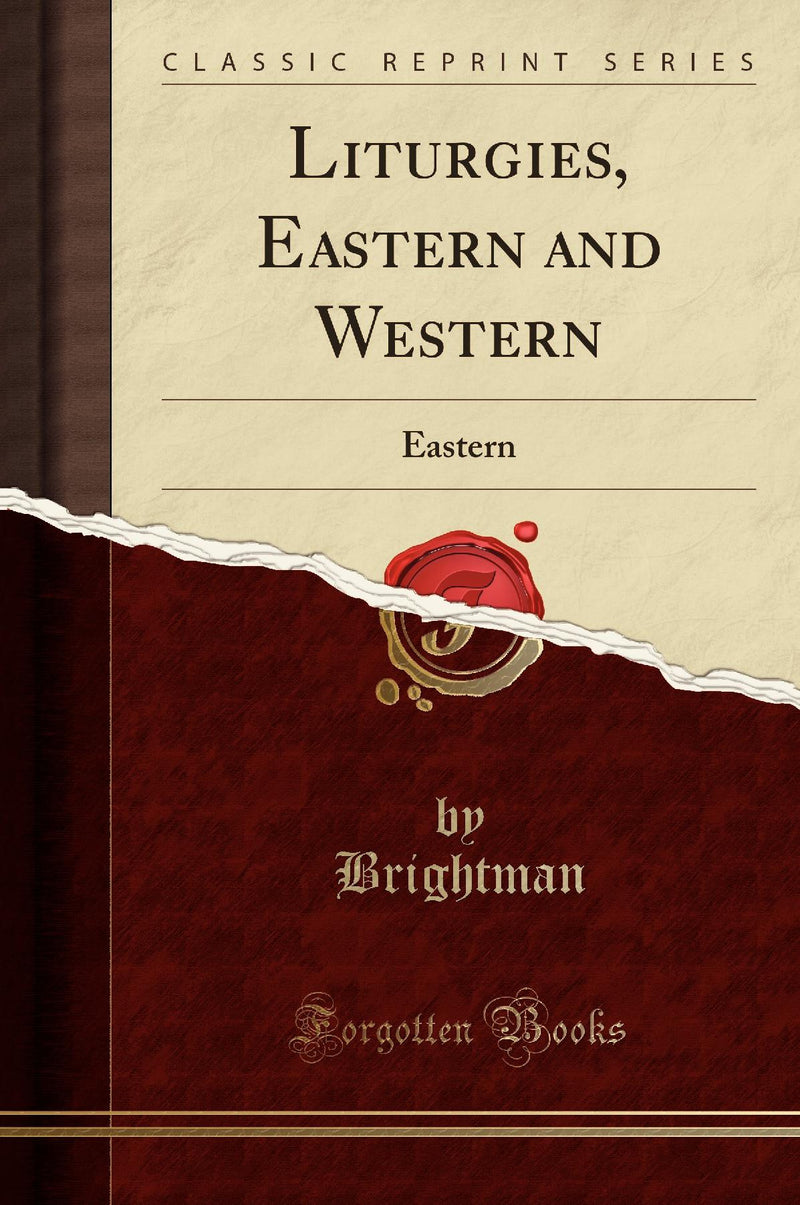 Liturgies, Eastern and Western: Eastern (Classic Reprint)