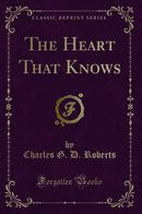 The Heart That Knows (Classic Reprint)