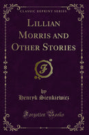 Lillian Morris and Other Stories (Classic Reprint)