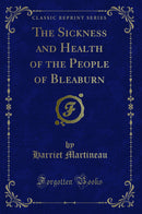 The Sickness and Health of the People of Bleaburn (Classic Reprint)