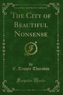 The City of Beautiful Nonsense (Classic Reprint)