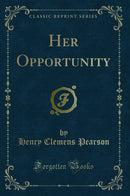 Her Opportunity (Classic Reprint)