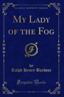 My Lady of the Fog (Classic Reprint)