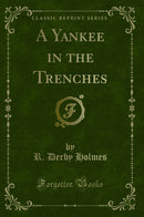 A Yankee in the Trenches (Classic Reprint)