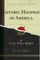 Historic Highways of America, Vol. 5: The Old Glade (Forbes''s) Road (Pennsylvania State Road) (Classic Reprint)