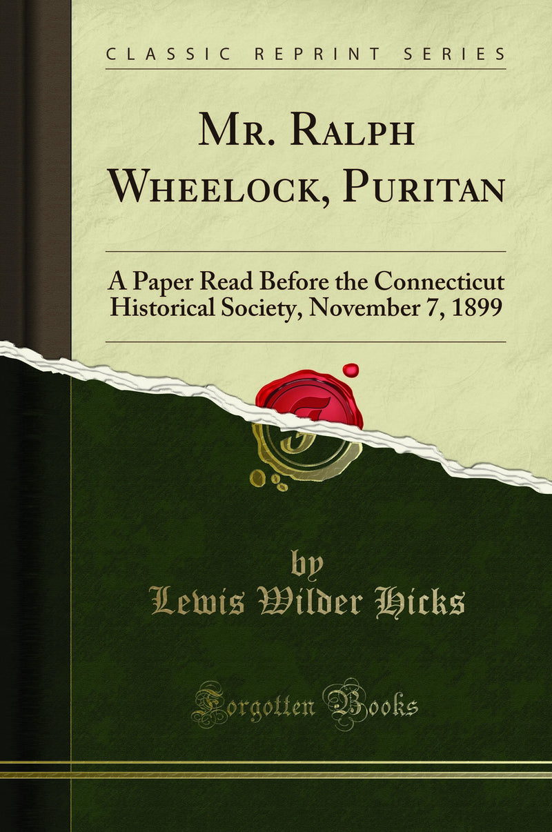 Mr. Ralph Wheelock, Puritan: A Paper Read Before the Connecticut Historical Society, November 7, 1899 (Classic Reprint)