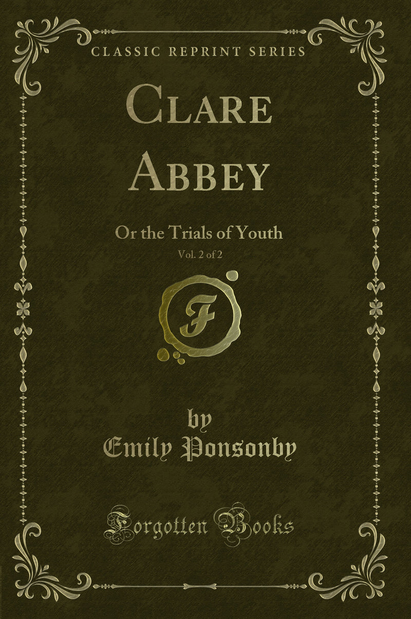 Clare Abbey, Vol. 2 of 2: Or the Trials of Youth (Classic Reprint)