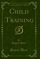 Child Training (Classic Reprint)
