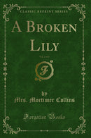 A Broken Lily, Vol. 2 of 3 (Classic Reprint)