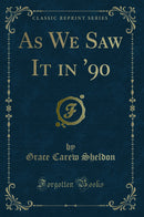 As We Saw It in '90 (Classic Reprint)