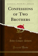 Confessions of Two Brothers (Classic Reprint)