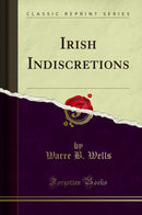Irish Indiscretions (Classic Reprint)