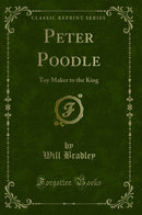 Peter Poodle: Toy Maker to the King (Classic Reprint)
