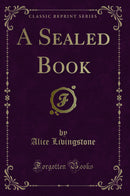 A Sealed Book (Classic Reprint)