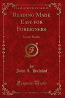 Reading Made Easy for Foreigners: Second Reader (Classic Reprint)