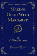 Making Good With Margaret (Classic Reprint)