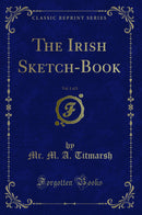 The Irish Sketch-Book, Vol. 1 of 2 (Classic Reprint)