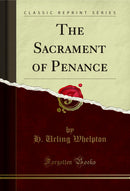 The Sacrament of Penance (Classic Reprint)