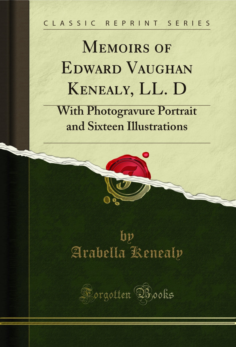 Memoirs of Edward Vaughan Kenealy, LL. D: With Photogravure Portrait and Sixteen Illustrations (Classic Reprint)