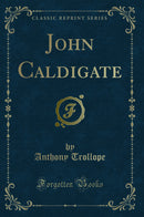 John Caldigate (Classic Reprint)