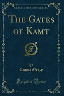 The Gates of Kamt (Classic Reprint)