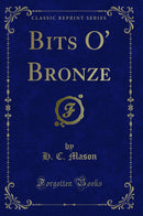 Bits O' Bronze (Classic Reprint)