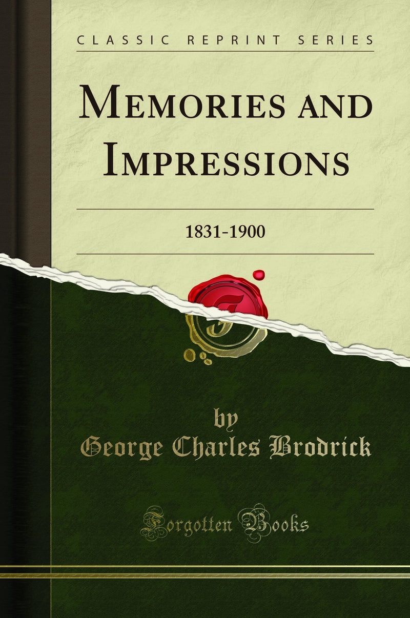 Memories and Impressions: 1831-1900 (Classic Reprint)