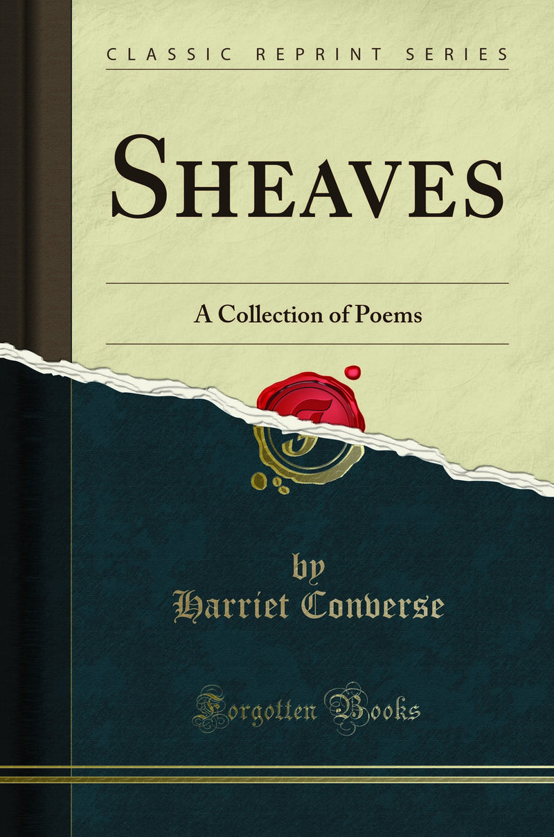 Sheaves: A Collection of Poems (Classic Reprint)