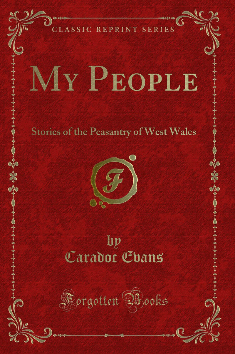 My People: Stories of the Peasantry of West Wales (Classic Reprint)