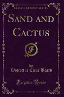 Sand and Cactus (Classic Reprint)