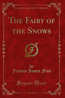 The Fairy of the Snows (Classic Reprint)