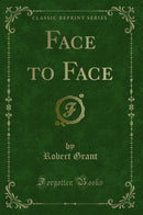 Face to Face (Classic Reprint)
