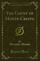 The Count of Monte-Cristo, Vol. 3 of 4 (Classic Reprint)