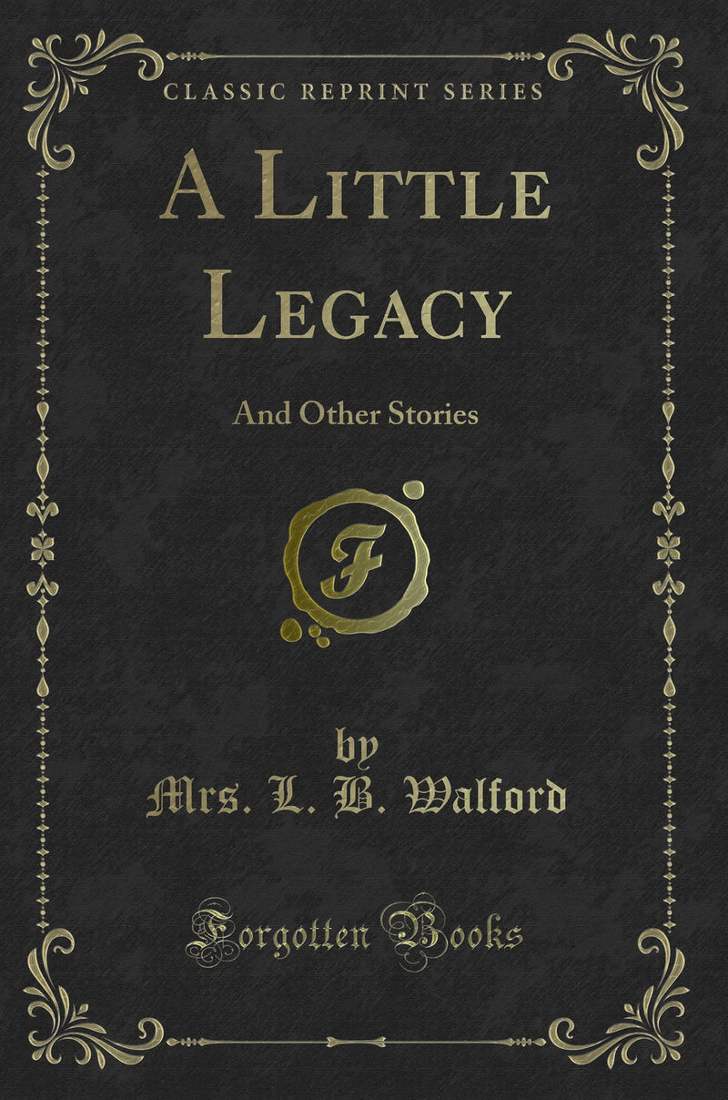 A Little Legacy: And Other Stories (Classic Reprint)