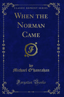 When the Norman Came (Classic Reprint)