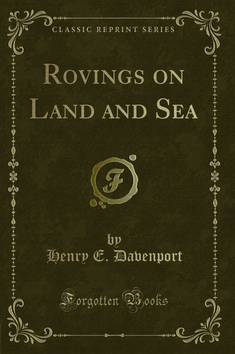 Rovings on Land and Sea (Classic Reprint)