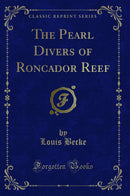 The Pearl Divers of Roncador Reef (Classic Reprint)