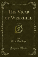 The Vicar of Wrexhill, Vol. 3 of 3 (Classic Reprint)