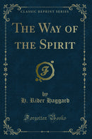 The Way of the Spirit (Classic Reprint)