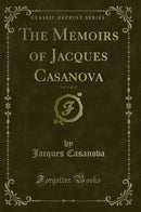 The Memoirs of Jacques Casanova, Vol. 5 of 12 (Classic Reprint)