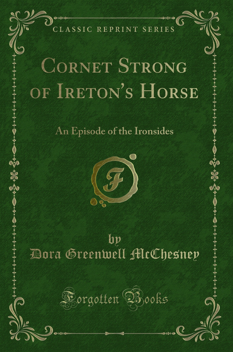 Cornet Strong of Ireton's Horse: An Episode of the Ironsides (Classic Reprint)