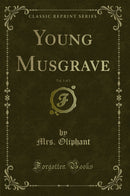 Young Musgrave, Vol. 1 of 3 (Classic Reprint)