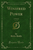 Winifred Power, Vol. 2 of 3: A Novel (Classic Reprint)