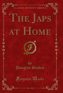 The Japs at Home (Classic Reprint)