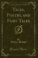 Tales, Poetry, and Fairy Tales (Classic Reprint)