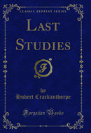 Last Studies (Classic Reprint)